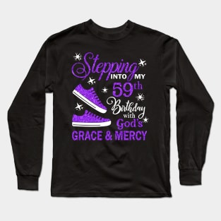 Stepping Into My 59th Birthday With God's Grace & Mercy Bday Long Sleeve T-Shirt